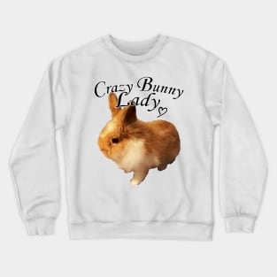 CrazyBunnyLady Crewneck Sweatshirt